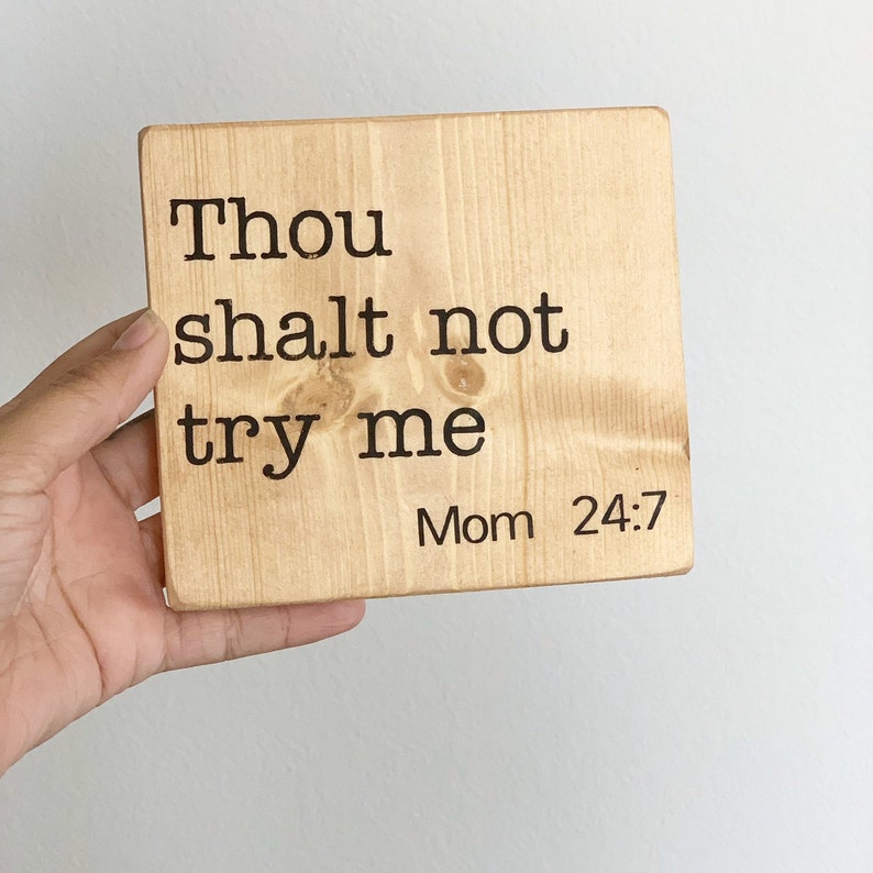 Thou shalt not try me mom 24/7 small wood sign | Etsy