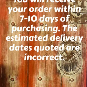 May include: A close-up of a wooden door with a distressed, aged appearance. The door is primarily red and brown with metal accents. White text states, "You will receive your order within 7-10 days of purchasing. The estimated delivery dates quoted are incorrect."