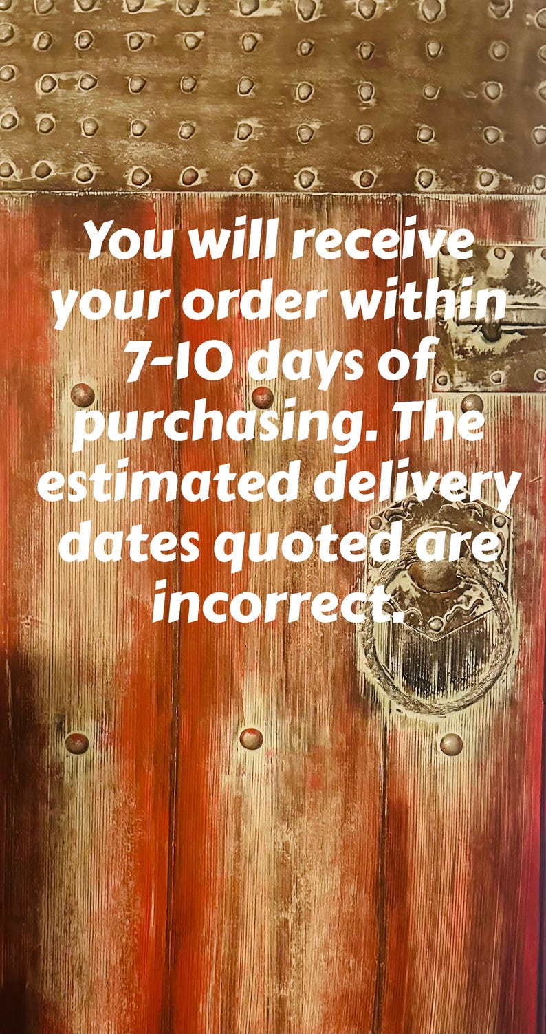 May include: A close-up of a wooden door with a distressed, aged appearance. The door is primarily red and brown with metal accents. White text states, "You will receive your order within 7-10 days of purchasing. The estimated delivery dates quoted are incorrect."