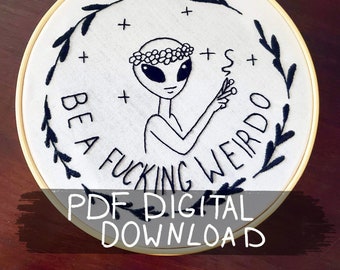 PDF DIGITAL DOWNLOAD Be a weirdo embroidery pattern