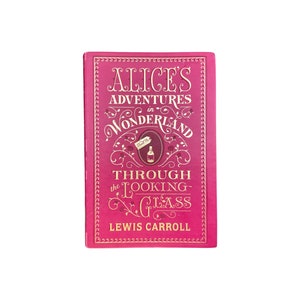 Alice's Adventures in Wonderland and Through the Looking Glass, Lewis Carrol, Illustrated by John Tenniel