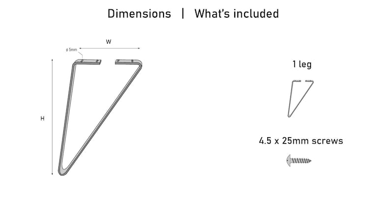 May include: Line drawing of a metal table leg with dimensions labeled. The leg is V-shaped with a flat top and bottom. The image also includes a smaller diagram of a single leg, and a screw with the text "4.5 x 25mm screws". The text "Dimensions | What's included" is at the top.