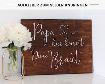 Aufkleber für Holzschild "Leni - Papa, hier kommt die Braut" - Aufkleber für Hochzeitsschild - Vinylfolie zum Aufkleben