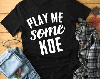 play me some koe shirt