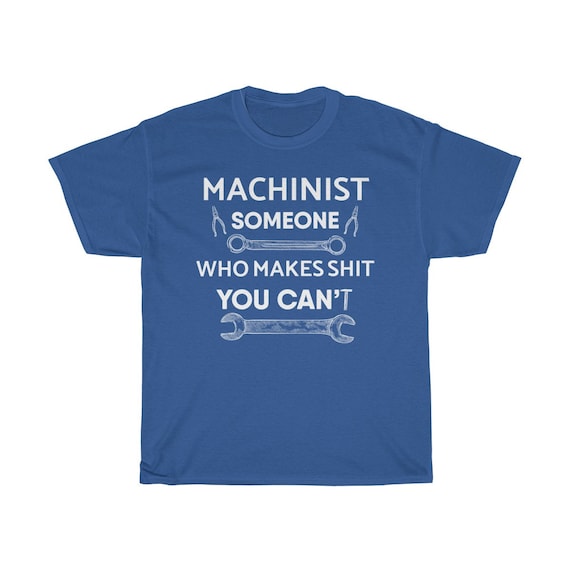 Opérateur de de Machine de Opérateur chemise - idée de cadeau de machiniste - machiniste drôle cadeau - quelqu'un qui fait de la merde vous CanT unisexe Tee 24cd69 Opérateur de de Machine de Opérateur chemise - idée de cadeau de machiniste - machiniste drôle cadeau - quelqu'un qui fait de la merde vous CanT unisexe Tee 24cd69