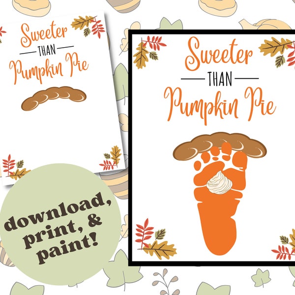 Thanksgiving Printable - Sweeter Than Pumpkin Pie - Download Print - Kids Craft - Gifts - Kids Baby Toddler - DIY - Footprint Art - Dessert