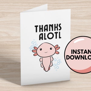 Gracias Alotl Card - Axolotl - Tarjetas de felicitación divertidas - Tarjetas descargables - Descarga instantánea - Tarjetas de felicitación en blanco - Tarjetas de agradecimiento - Lindo