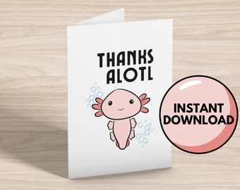 Thanks Alotl Card - Axolotl - Funny Greeting Cards - Downloadable Cards - Instant Download - Blank Greeting Cards - Thank You Cards - Cute