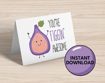 You're Figgin' Awesome Card - Greeting Card - Downloadable Card - Instant Download - Blank Card - Just Because - Pun Cards - Printable Card