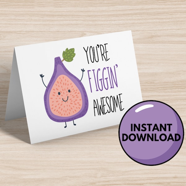 You're Figgin' Awesome Card - Greeting Card - Downloadable Card - Instant Download - Blank Card - Just Because - Pun Cards - Printable Card