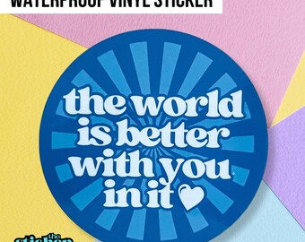 Sticker The World is Better With You - waterdichte vinylsticker