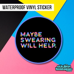 Maybe Swearing Will Help Sticker - Water Bottle Sticker - Laptop Stickers - Waterproof - Swearing - Funny - Vinyl Sticker - Car Stickers