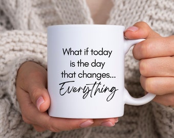 Tazza ispiratrice del giorno di oggi / Regalo per il nuovo inizio / Regalo per figlio figlia / Regalo motivazionale / Tazza con citazione positiva / Regalo edificante