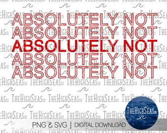 Absolutely Not | Digital Download, Sublimation Design, PNG & SVG file
