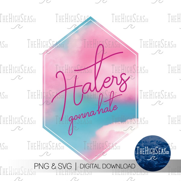 Haters gonna hate | Digital Download, Sublimation Design, PNG & SVG file