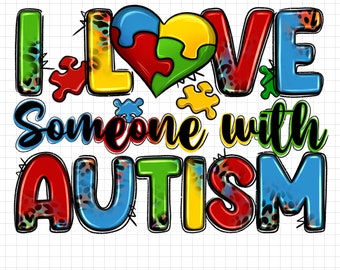 I love someone with Autism png sublimation design download, Autism Awareness png, Autism puzzle heart png, Autism png, sublimate download