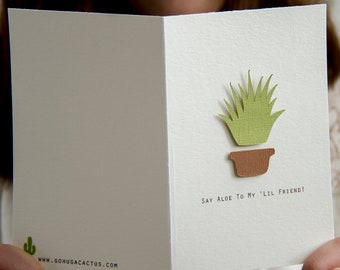 Say Aloe To My Little Friend Greeting Card! For Any Occasion.  4x6" Greeting Card