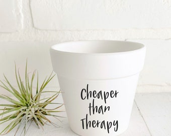 Cheaper Than Therapy - White Plant Pot - White Terracotta Plant Pot with Lettering 3"