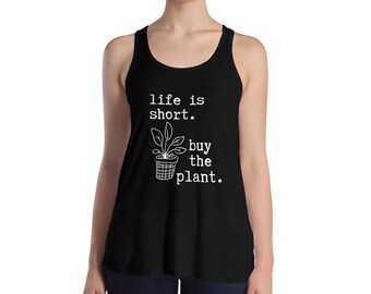 Life is Short - Buy the Plant - Racerback Flowy Tank Top - Black