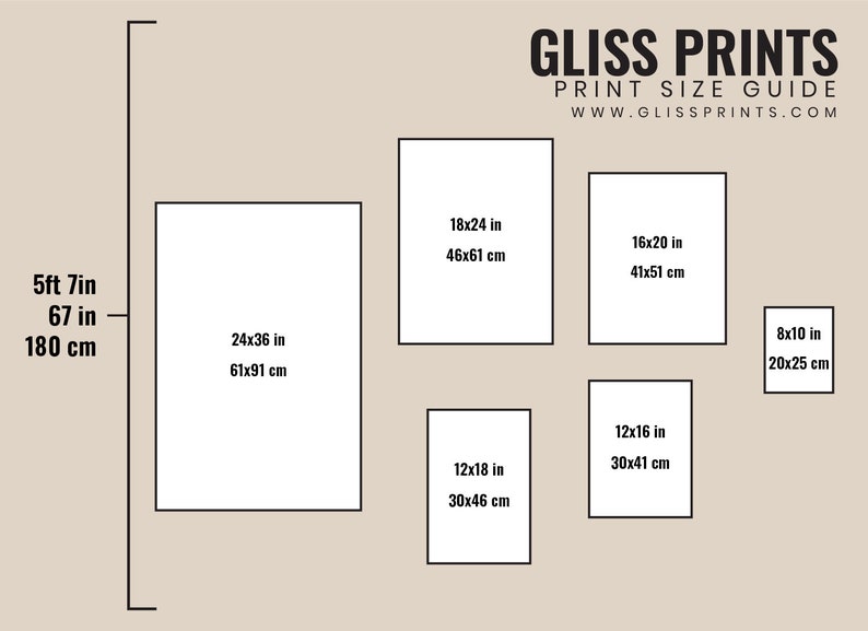 May include: Print size guide from Gliss Prints, showing various rectangular print sizes. Sizes include 24x36 in (61x91 cm), 18x24 in (46x61 cm), 16x20 in (41x51 cm), 12x18 in (30x46 cm), 12x16 in (30x41 cm), and 8x10 in (20x25 cm). The guide also shows a height of 5ft 7in, 67 in, and 180 cm.