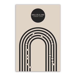 May include: A minimalist art print with a beige background. The design features a black circle at the top with the text "HALLELUJAH LEONARD COHEN". Below, a series of black arched lines with white circles create a stylized archway. A modern, musical theme.