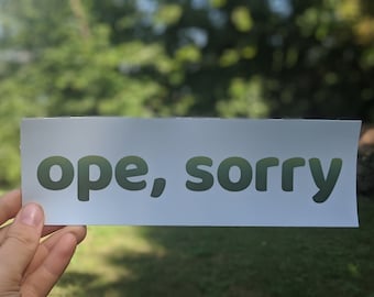 Ope, Sorry Bumper Sticker