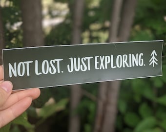 Not Lost, Just Exploring Bumper Sticker