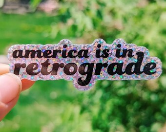 America is in retrograde GLITTER vinyl sticker