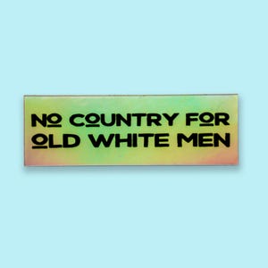 No Country for Old White Men Holographischer Aufkleber