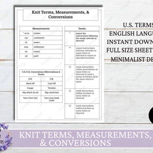 May include: A printable knitting chart with knitting terms, measurements, and conversions in US and UK terms. The chart includes abbreviations for common knitting terms, such as bind off, cast off, gauge, tension, slip stitch, and yarn over. The chart is designed for knitters of all levels and is a great resource for learning new knitting techniques.