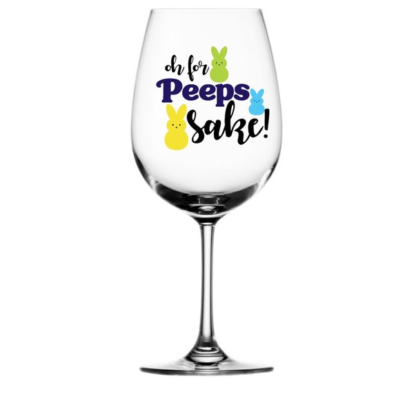 Oh for peeps sake/ Easter wine glass