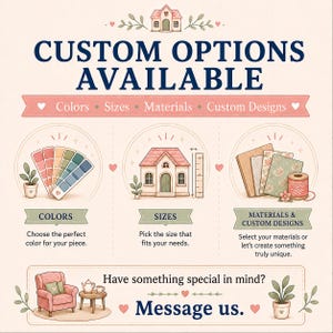 May include: An informational graphic titled CUSTOM OPTIONS AVAILABLE with sections for Colours, Sizes, and Materials & Custom Designs. It features illustrations of a colour palette, a house with a ruler, fabric swatches, and a pink armchair. Text includes Message us.