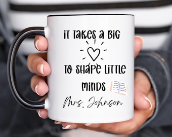 Teacher Appreciation Mug – It Takes a Big Heart to Shape Little Minds, Personalized Teacher Gift with Name