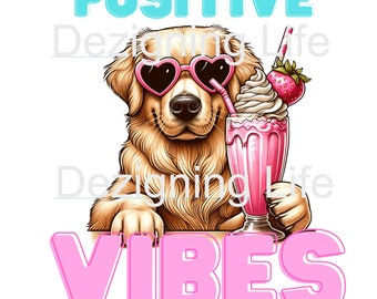 Positive Vibes Golden Retriever PNG | Cute Dog with Milkshake & Heart Glasses | Sublimation Design for T-Shirts, Mugs, Stickers