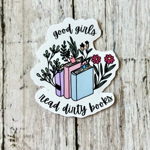 Good Girls Read Dirty Books Sticker, Book Lover Stickers, Book Lover Gift, Kindle Sticker, Booktok, Bookish stickers, Smut stickers