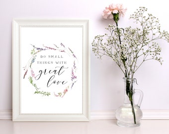 Do Small Things with Great Love | Floral Border Decor Print, Wall Art | Home or Office | Unframed