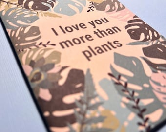 A6 greeting card I love you more than plants , plants, boyfriend girlfriend, anniversary, valentines day, cottagecore, plant parent