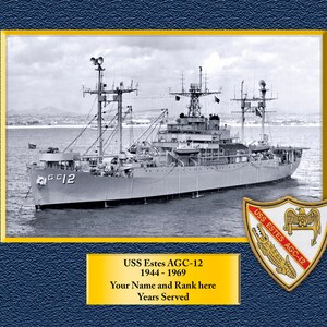 May include: A black and white photograph of the USS Estes AGC-12, a United States Navy ship. The ship is in the water and has the number "AGC-12" on the side. The ship's crest is a shield with a white eagle, an anchor, and an alligator. The text "USS ESTES AGC-12" is on the shield. The text "USS Estes AGC-12 1944-1969 Your Name and Rank here Years Served" is below the image.