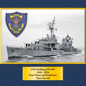 May include: A black and white photograph of a US Navy destroyer, the USS Stribling DD-867, with the ship's crest in the upper left corner. The ship's name and hull number are visible on the side of the ship. The text below the image reads "USS Stribling DD-867 1945-1976 Your Name and Rank here Years Served".