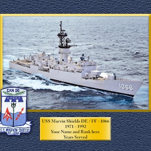 May include: A white naval ship, the USS Marvin Shields DE/FF-1066, sails on a blue ocean. The ship's name and number, "1066", are visible on the hull. The ship's crest, featuring a trident and the words "Can Do", is displayed on the side. The text "USS Marvin Shields FF-1066" is also visible below the crest. The image includes the text "USS Marvin Shields DE/FF-1066 1971-1992 Your Name and Rank here Years Served".