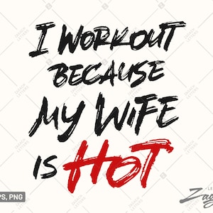 Workout shirts svg, I workout because my wife is hot SVG PNG
