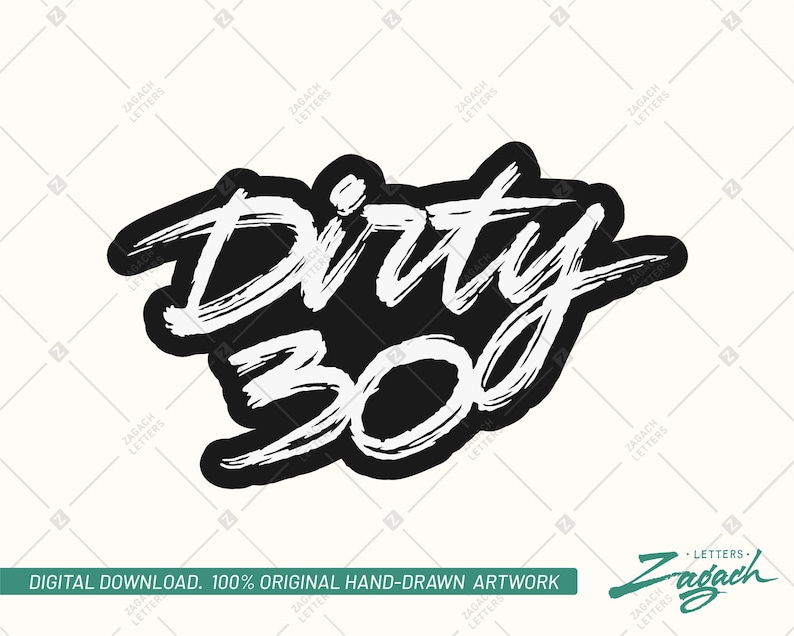 May include: Black and white hand-drawn graphic design with the text "Dirty 30" in a bold, stylized font.