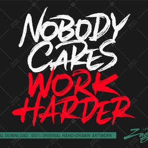 Nobody cares work harder SVG