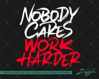 Nobody cares work harder SVG
