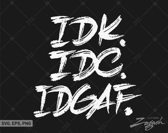 IDK, IDC, IDGAF svg, Non mi interessa png