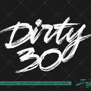 Könnte beinhalten: Weiße Pinselstrichschrift auf schwarzem Hintergrund mit der Aufschrift "Dirty 30".