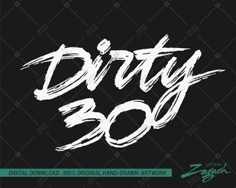 Dirty 30 thirty SVG PNG: 30th Birthday Design (Digital Download)