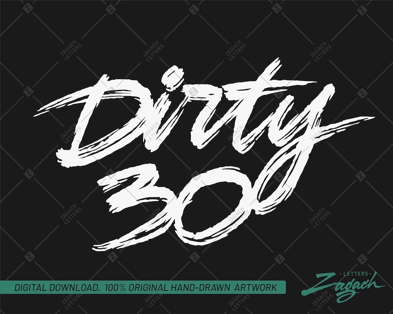 May include: White brushstroke lettering on a black background that reads "Dirty 30".