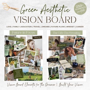 May include: A green aesthetic vision board with the text "Green Aesthetic VISION BOARD" and "250+ ELEMENTS printable". The board includes sections for "Future in Focus" and "The Life I'm Creating", with images and text related to goals and dreams.