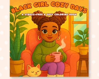 Black Girl Cozy Days Coloring Book, Coloring Book for Kids & Adults, Black Girl Moments Coloring Pages, Self-Care Coloring Pages, Printable